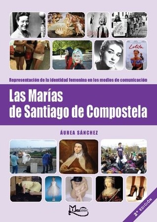 Las Marías de Santiago de Compostela. Representación de la identidad femenina en los medios de comunicación (ebook)