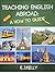 Teaching English Abroad: "A How to Guide"