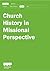 Church History in Missional Perspective by Porterbrook Network
