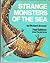 Strange Monsters of the Sea
