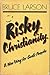 Risky Christianity: A New W...
