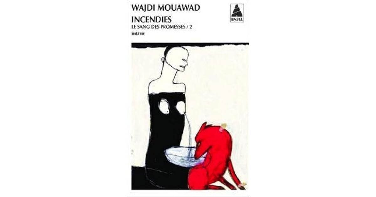 Résumé Incendies Wajdi Mouawad Le Sang Des Promesses 2