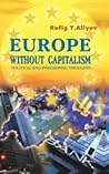 Europe Without Capitalism by Rafig Y. Aliyev