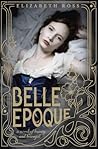 Belle Epoque by Elizabeth  Ross