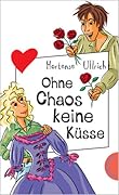 Ohne Chaos keine Küsse