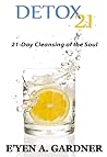Detox 21 by E'yen A. Gardner
