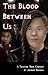 The Blood Between Us by Jerrod Begora