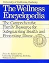 The Wellness Encyclopedia: The Comprehensive Family Resource for Safeguarding Health and Preventing Illness