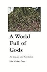 A World Full of Gods: An Inquiry into Polytheism