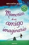 Memorias de un amigo imaginario by Matthew Dicks