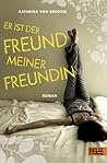 Er ist der Freund meiner Freundin by Katarina von Bredow