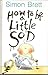How to Be a Little Sod: An ...