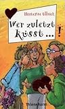 Wer zuletzt küsst... by Hortense Ullrich