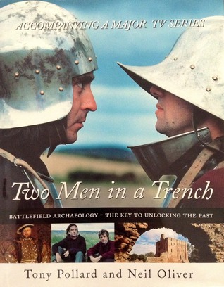 Two Men in a Trench: Battlefield Archaeology - The Key to Unlocking the Past (Two Men in a Trench, #1)