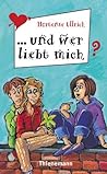 Und wer liebt mich? by Hortense Ullrich