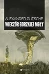 Wieczór gorzkiej mgły by Alexander Gütsche