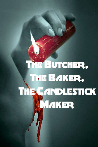 The Butcher, The Baker, The Candlestick Maker