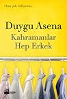 Kahramanlar Hep Erkek by Duygu Asena