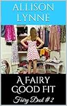 A Fairy Good Fit by Allison Lynne