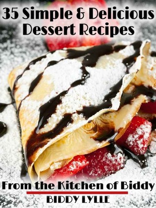 35 Simple & Delicious Dessert Recipes (Kindle Edition)