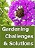 Gardening Challenges & Solutions (Gardening Briefs for Beginners)