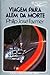 Viagem para além da morte by Philip José Farmer Viagem para além da morte by Philip José Farmer