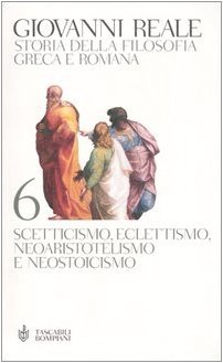 Storia della filosofia greca e romana. Vol. 6: Scetticismo, eclettismo, neoaristotelismo e neostoicismo (Paperback)