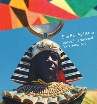 Sun Ra + Ayé Aton: Space, Interiors and Exteriors, 1972 (Unknown Binding)