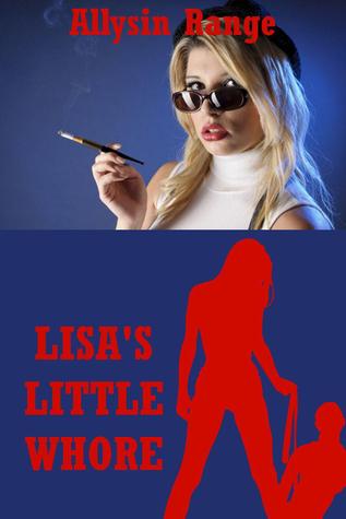 Lisa's Little Whore (Kindle Edition)