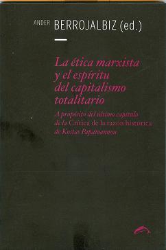 La ética marxista y el espíritu del capitalismo totalitario: A propósito del último capítulo de la "Crítica de la razón histórica" de Kostas Papaïoannou