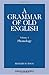 A Grammar of Old English: V...