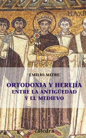 Ortodoxia y herejia entre la antiguedad y el medievo