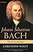 Johann Sebastian Bach by Christoph Wolff Johann Sebastian Bach by Christoph Wolff