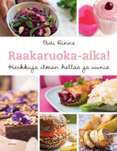 Raakaruoka-aika!: Herkkuja ilman hellaa ja uunia (Unknown Binding)