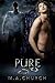 Pure by M.A. Church