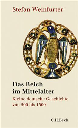 Das Reich im Mittelalter. Kleine deutsche Geschichte von 500 bis 1500 (Hardcover)