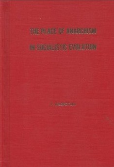 The Place of Anarchism in Socialistic Evolution (Unknown Binding)