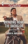 Bringing Home the Bachelor by Sarah M. Anderson Bringing Home the Bachelor by Sarah M. Anderson