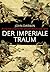Der imperiale Traum by John Darwin