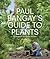 Paul Bangay's Guide to Plants by Paul Bangay
