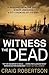 Witness the Dead (Narey & W...