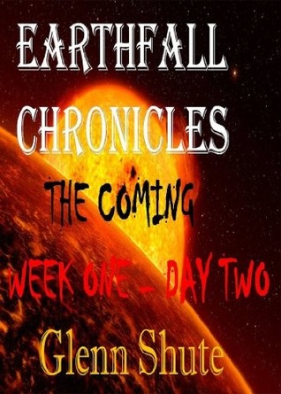 Earthfall Chronicles - The Coming (Day Two)