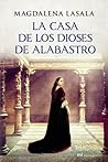 La casa de los dioses de alabastro by Magdalena Lasala