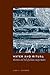 Water And Ritual: The Rise And Fall of Classic Maya Rulers (Linda Schele Series in Maya And Pre-Columbian Studies)