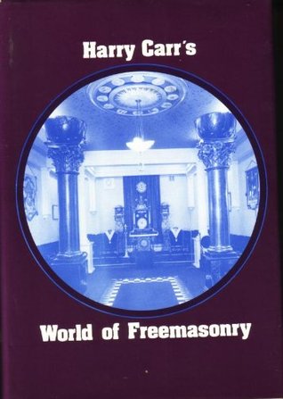 Harry Carr's World of freemasonry : the collected papers and talks of Harry Carr