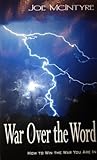 War Over The Word: How To Win the War You Are In