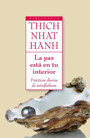 La paz está en tu interior. Prácticas diarias de mindfulness