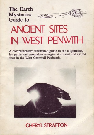The Earth Mysteries Guide to Ancient Sites in West Penwith