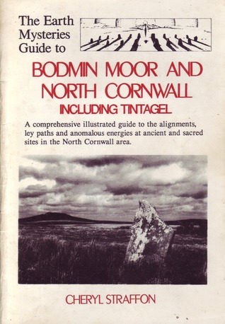 The Earth Mysteries Guide to Bodmin Moor and North Cornwall, Including Tintagel