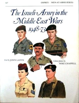 The Israeli Army in the Middle East Wars 1948-73 (Men-at-Arms)